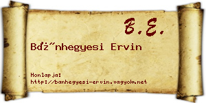 Bánhegyesi Ervin névjegykártya